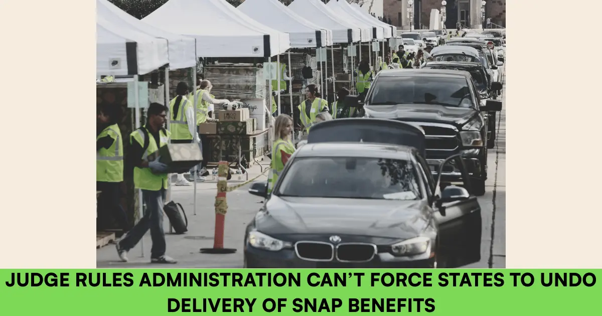 Judge Rules Administration Can’t Force States to Undo Delivery of SNAP Benefits